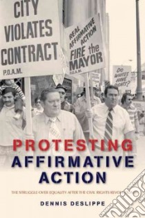 Protesting Affirmative Action libro in lingua di Deslippe Dennis