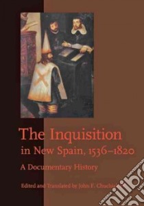 The Inquisition in New Spain, 1536-1820 libro in lingua di Chuchiak John F. IV (EDT)