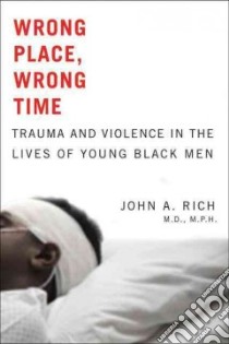 Wrong Place, Wrong Time libro in lingua di Rich John A. M.D.