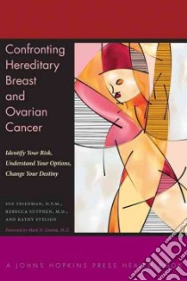 Confronting Hereditary Breast and Ovarian Cancer libro in lingua di Friedman Sue, Sutphen Rebecca, Steligo Kathy, Greene Mark H. (FRW)