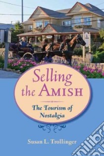 Selling the Amish libro in lingua di Trollinger Susan L.