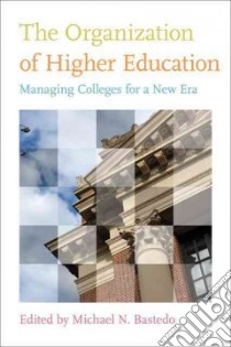 The Organization of Higher Education libro in lingua di Bastedo Michael N. (EDT)