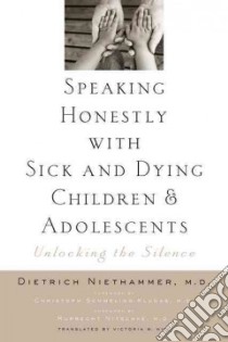 Speaking Honestly With Sick and Dying Children and Adolescents libro in lingua di Niethammer Dietrich M.D., Schmeling-Kludas Christoph M.D. (FRW), Nitschke Ruprecht M.D. (FRW), Hill Victoria W. (TRN)