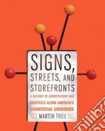 Signs, Streets, and Storefronts libro in lingua di Treu Martin