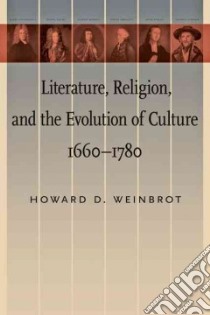 Literature, Religion, and the Evolution of Culture, 1660–1780 libro in lingua di Weinbrot Howard D.