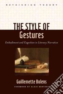 The Style of Gestures libro in lingua di Bolens Guillemette, Berthoz Alain (FRW)