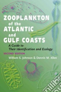 Zooplankton of the Atlantic and Gulf Coasts libro in lingua di Johnson William S., Allen Dennis M., Fylling Marni (ILT)