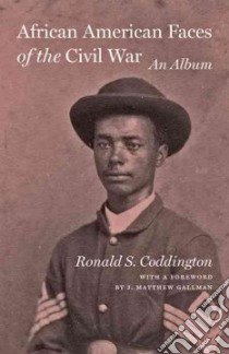 African American Faces of the Civil War libro in lingua di Coddington Ronald S., Gallman J. Matthew (FRW)