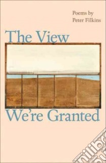 The View We're Granted libro in lingua di Filkins Peter