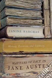 Matters of Fact in Jane Austen libro in lingua di Barchas Janine