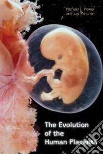 The Evolution of the Human Placenta libro in lingua di Power Michael L., Schulkin Jay