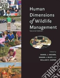 Human Dimensions of Wildlife Management libro in lingua di Decker Daniel J. (EDT), Riley Shawn J. (EDT), Siemer William F. (EDT)