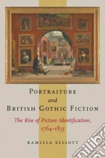 Portraiture and British Gothic Fiction libro in lingua di Elliott Kamilla