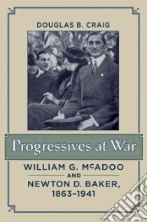 Progressives at War libro in lingua di Craig Douglas B.