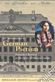 An Introduction to German Pietism libro in lingua di Shantz Douglas H., Erb Peter C. (FRW)
