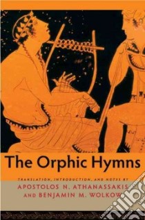 The Orphic Hymns libro in lingua di Athanassakis Apostolos N. (TRN), Wolkow Benjamin M. (TRN)