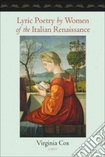 Lyric Poetry by Women of the Italian Renaissance libro in lingua di Cox Virginia