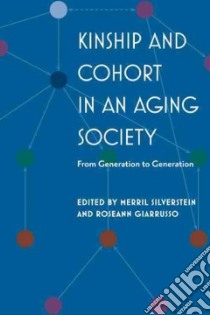 Kinship and Cohort in an Aging Society libro in lingua di Silverstein Merril (EDT), Giarrusso Roseann (EDT)