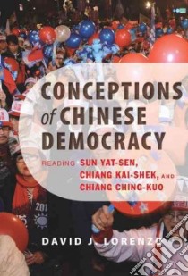 Conceptions of Chinese Democracy libro in lingua di Lorenzo David J.
