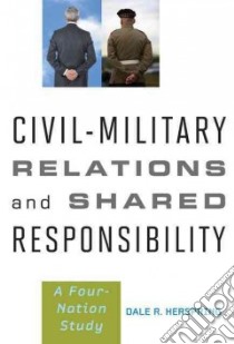 Civil-Military Relations and Shared Responsibility libro in lingua di Herspring Dale R.