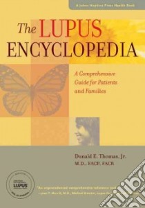 The Lupus Encyclopedia libro in lingua di Thomas Donald E. Jr. M.D.