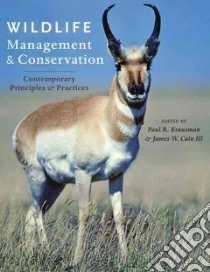 Wildlife Management and Conservation libro in lingua di Krausman Paul R. (EDT), Cain James W. III (EDT)