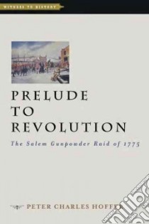 Prelude to Revolution libro in lingua di Hoffer Peter Charles