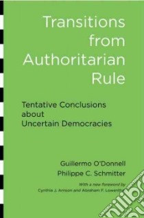 Transitions from Authoritarian Rule libro in lingua di O’donnell Guillermo, Schmitter Philippe C., Arnson Cynthia J. (FRW), Lowenthal Abraham F. (FRW)