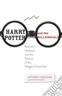 Harry Potter and the Millennials libro in lingua di Gierzynski Anthony, Eddy Kathryn (CON)