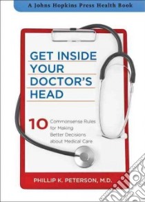 Get Inside Your Doctor's Head libro in lingua di Peterson Phillip K. M.D.