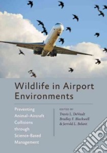 Wildlife in Airport Environments libro in lingua di Devault Travis L. (EDT), Blackwell Bradley F. (EDT), Belant Jerrold L. (EDT)