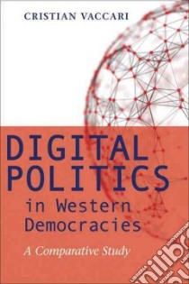 Digital Politics in Western Democracies libro in lingua di Vaccari Cristian