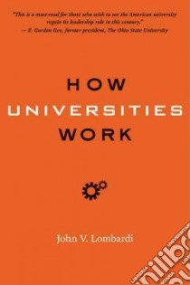 How Universities Work libro in lingua di Lombardi John V.