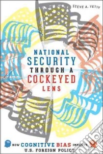 National Security Through a Cockeyed Lens libro in lingua di Yetiv Steve A.