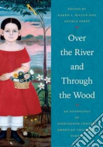 Over the River and Through the Wood libro in lingua di Kilcup Karen L. (EDT), Sorby Angela (EDT)