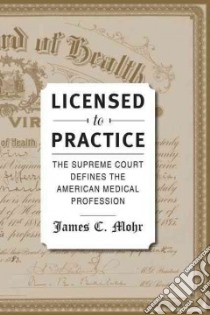 Licensed to Practice libro in lingua di Mohr James C.