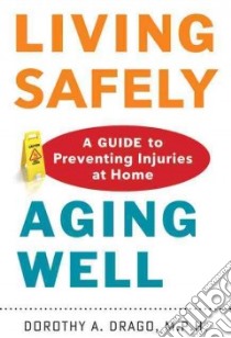 Living Safely, Aging Well libro in lingua di Drago Dorothy A.
