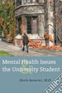 Mental Health Issues and the University Student libro in lingua di Iarovici Doris M.D.