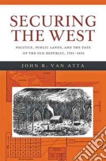 Securing the West libro in lingua di Van Atta John R.