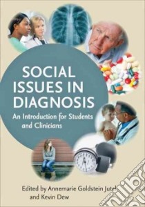 Social Issues in Diagnosis libro in lingua di Jutel Annemarie Goldstein (EDT), Dew Kevin (EDT)