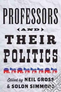 Professors and Their Politics libro in lingua di Gross Neil (EDT), Simmons Solon (EDT)