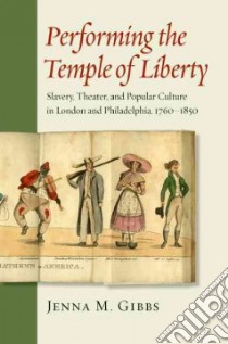 Performing the Temple of Liberty libro in lingua di Gibbs Jenna M.