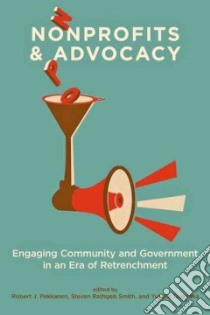 Nonprofits and Advocacy libro in lingua di Pekkanen Robert J. (EDT), Smith Steven Rathgeb (EDT), Tsujinaka Yutaka (EDT)