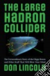 The Large Hadron Collider libro in lingua di Lincoln Don