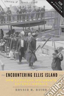 Encountering Ellis Island libro in lingua di Bayor Ronald H.