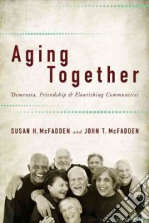 Aging Together libro in lingua di McFadden Susan H., Mcfadden John T.