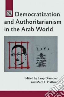 Democratization and Authoritarianism in the Arab World libro in lingua di Diamond Larry (EDT), Plattner Marc F. (EDT)
