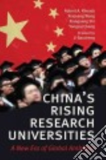 China's Rising Research Universities libro in lingua di Rhoads Robert A., Wang Xiaoyang, Shi Xiaoguang, Chang Yongcai, Baocheng Ji (FRW)