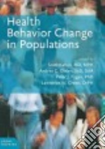 Health Behavior Change in Populations libro in lingua di Kahan Scott M.D. (EDT), Gielen Andrea C. (EDT), Fagan Peter J. Ph.D. (EDT), Green Lawrence W. (EDT)