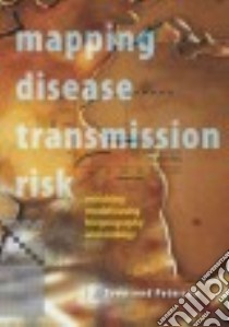 Mapping Disease Transmission Risk libro in lingua di Peterson A. Townsend